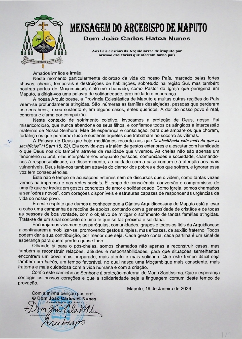 Muianga's tweet photo. Arcebispo de Maputo: “Este não é tempo de acusações”

Perante as cheias que afectam Moçambique, o Arcebispo de Maputo, Dom João Carlos Hatoa Nunes, deixa uma mensagem de solidariedade, proximidade e esperança às famílias atingidas. O Prelado lembra que “este não é tempo de acusações estéreis nem de discursos que dividem”, mas sim de consciência, conversão e compromisso, com uma fé que se traduz em gestos concretos de amor e solidariedade.

A Cáritas Arquidiocesana de Maputo anuncia uma campanha de recolha de apoios para mitigar o sofrimento das famílias afectadas.