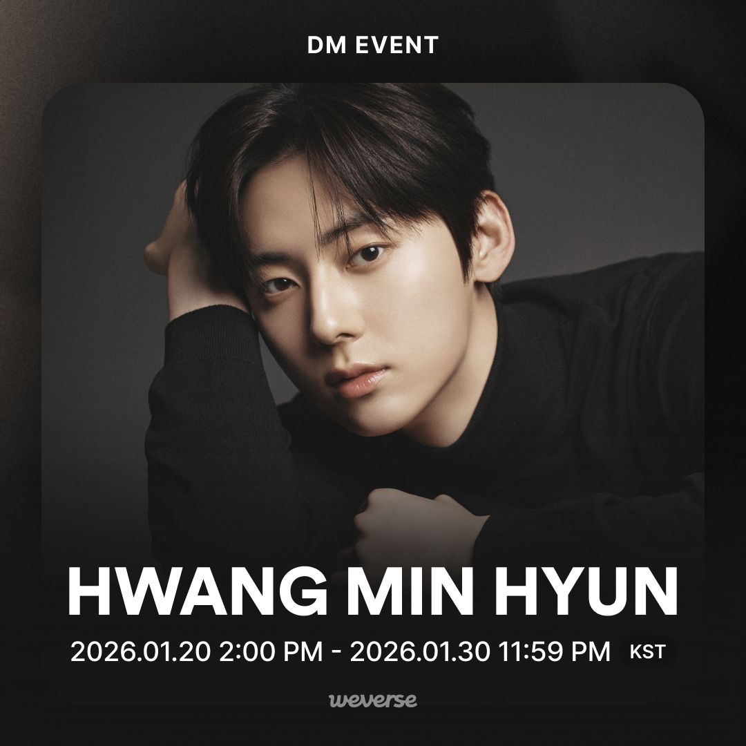 #황민현 위버스 DM 오픈 한 달 기념 이벤트!

지금 바로 황민현의 위버스 DM 채팅방에 오픈 한 달을 기념하는 메시지를 남겨보세요.💌
황민현의 미공개 독점 이미지를 보내드립니다!🎁

📅 이벤트 기간 : 1월 20일(화) 2 PM ~ 1월 30일(금) 11:59 PM (KST)

👉go.weverse.io/qt3S/lsidz30v

#HWANGMINHYUN