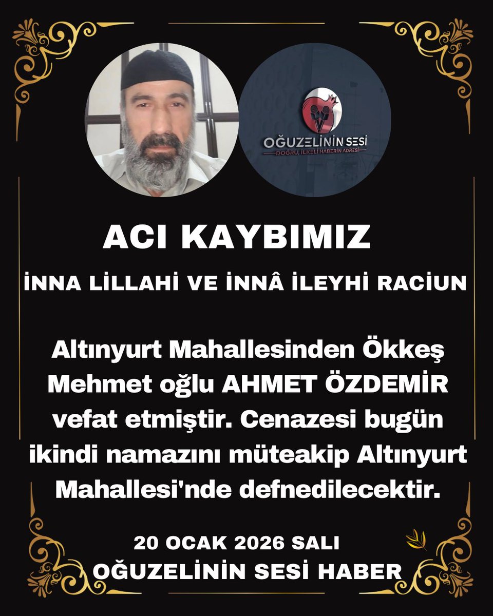 Oğuzelinin Sesi Haber Ailesi olarak Merhuma Allah’tan rahmet, yakınlarına başsağlığı ve sabır diliyoruz.