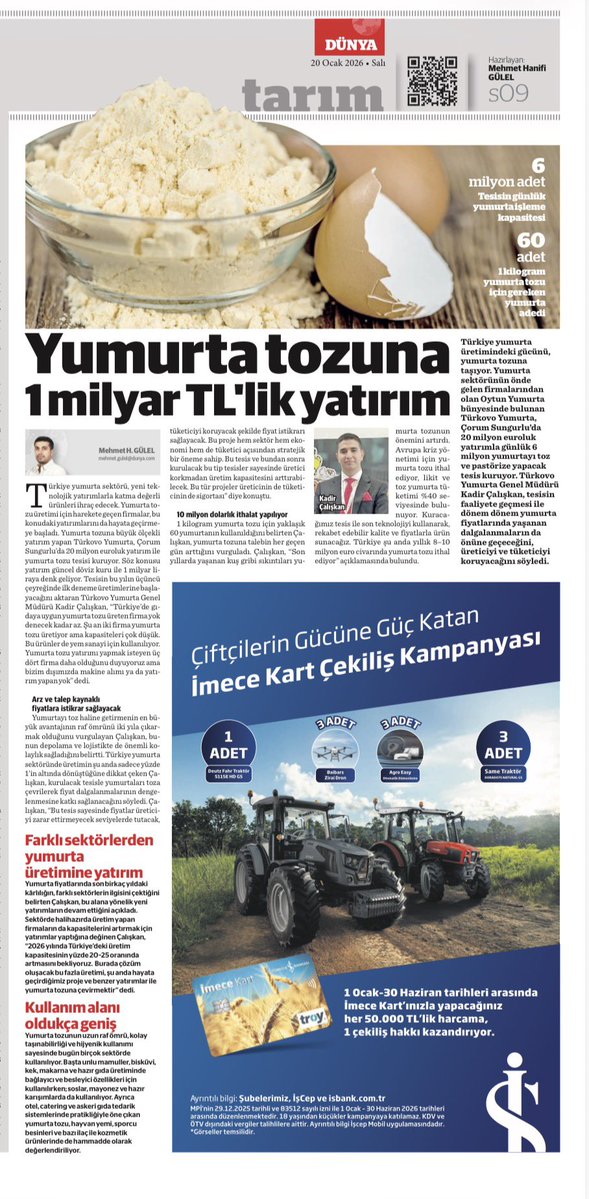 📌Tesisin bu yılın üçüncü çeyreğinde ilk deneme üretimlerine başla­yacağını aktaran Türkovo Yumurta Genel Müdürü Kadir Çalışkan, “Türkiye’de gı­daya uygun yumurta tozu üreten firma yok denecek kadar az. Şu an iki firma yumurta tozu üretiyor ama kapasiteleri çok düşük” dedi.