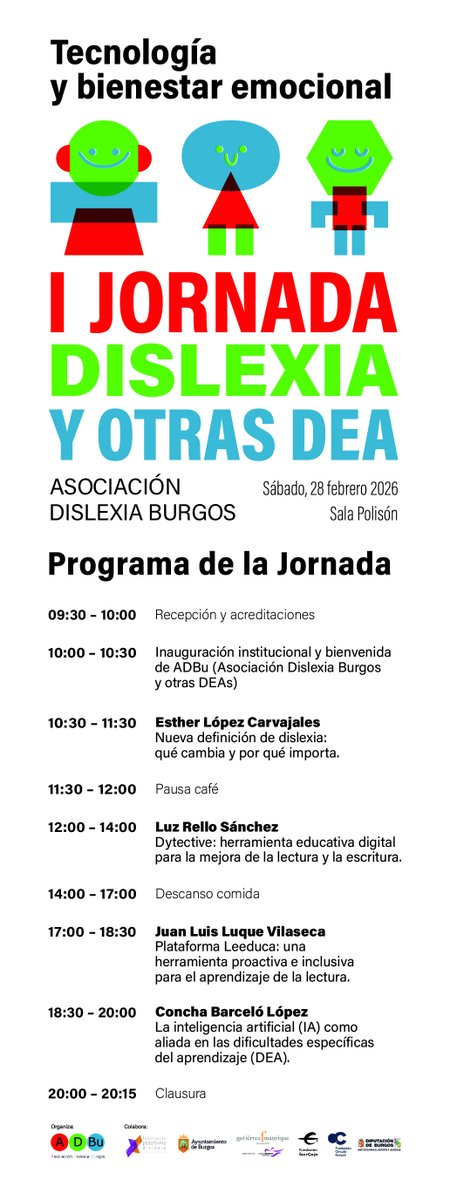La Asociación Dislexia Burgos os invita a la I Jornada Dislexia y otras DEAs: “Tecnología y bienestar emocional”.

Sábado, 28 de febrero de 2026.
Sala Polisón del Teatro Principal de Burgos,

* Inscripción en nuestra WEB
dislexiaburgos.org