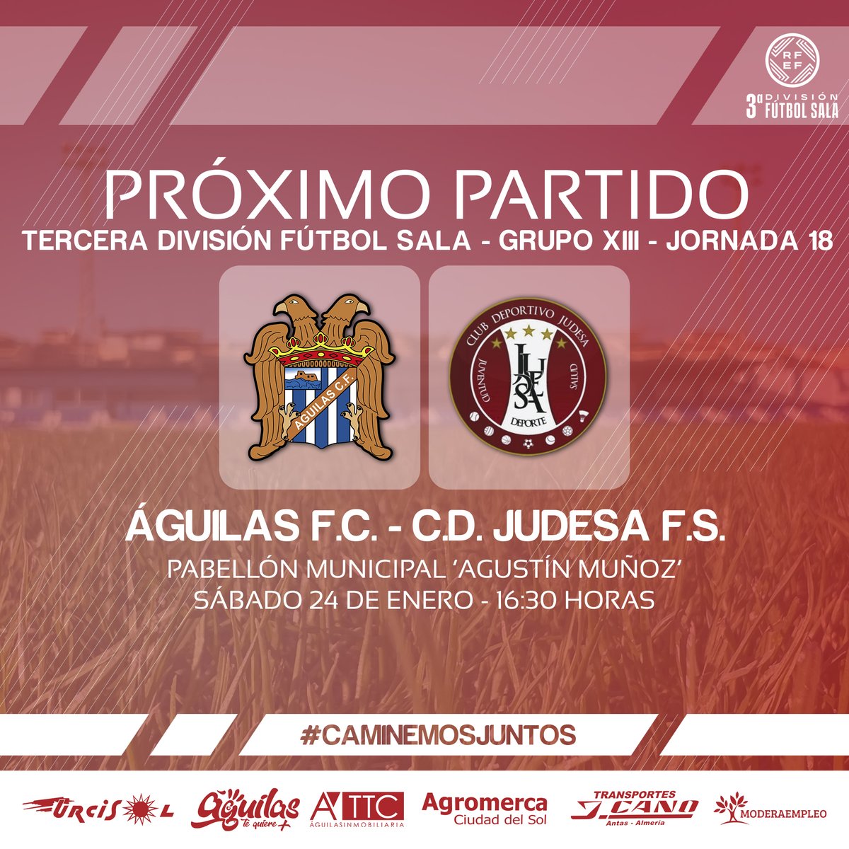 | 𝗣𝗥𝗢𝗫𝗜𝗠𝗢 𝗣𝗔𝗥𝗧𝗜𝗗𝗢 | 𝘍𝘜𝘛𝘉𝘖𝘓 𝘚𝘈𝘓𝘈

📆 Sábado 24 de enero
⏰ 16:30 horas
🏟 Pabellón municipal 'Agustín Muñoz'
🆚 <a href="/CDJUDESAFS/">C.D. JUDESA MOLINA F.S.</a> 
🏆 Tercera División (Grupo XIII)
▶️ Jornada 18

#ÁguilasJudesa
#TerceraDivisiónFS
#𝗖𝗮𝗺𝗶𝗻𝗲𝗺𝗼𝘀𝗝𝘂𝗻𝘁𝗼𝘀 🤝🏻 💙🤍