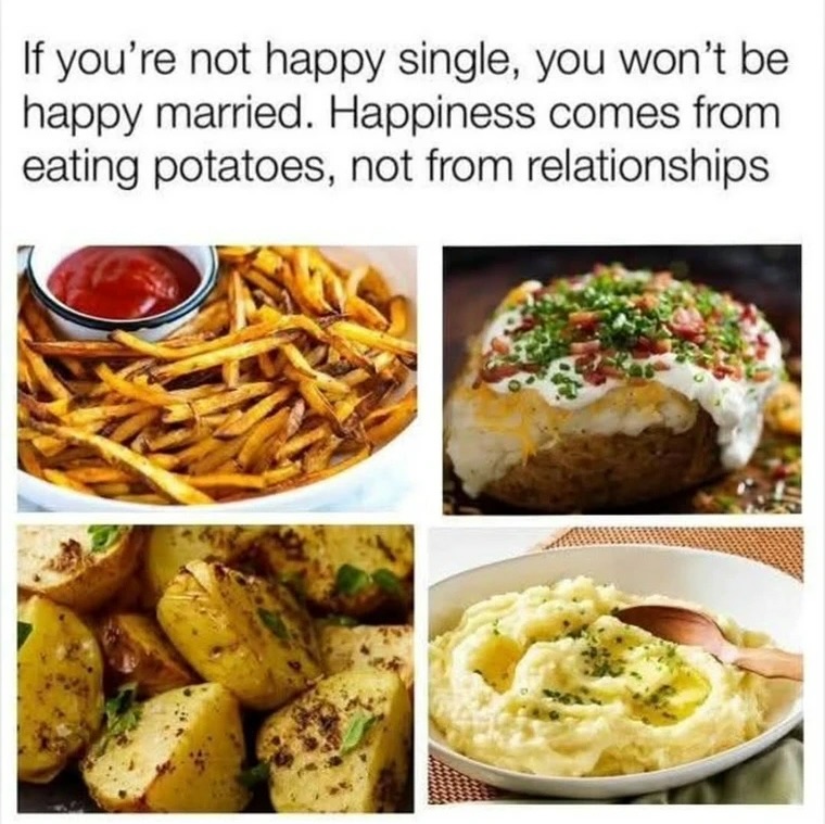 What if you're dating someone from Idaho who you're very interested in marrying and they make spectacular potatoes?
