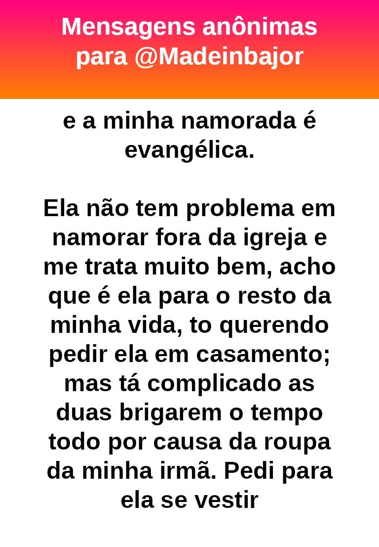 madeinbajor's tweet image. #bajo31767
Quer que eu seja sincera ou simpática?
Vou ser sincera: Se eu sou a sua irmã te mando tnc junto com a sua namorada. Capaz que chega uma doida em casa e vai querer mandar no jeito que eu me visto. Já teria arrastado sua namorada pra fora de casa pelos cabelos.