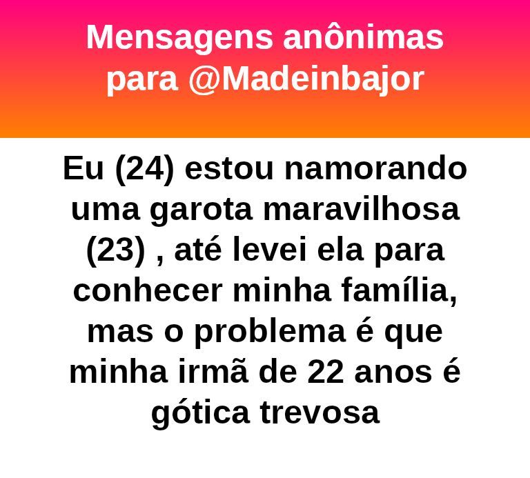 madeinbajor's tweet image. #bajo31767
Quer que eu seja sincera ou simpática?
Vou ser sincera: Se eu sou a sua irmã te mando tnc junto com a sua namorada. Capaz que chega uma doida em casa e vai querer mandar no jeito que eu me visto. Já teria arrastado sua namorada pra fora de casa pelos cabelos.