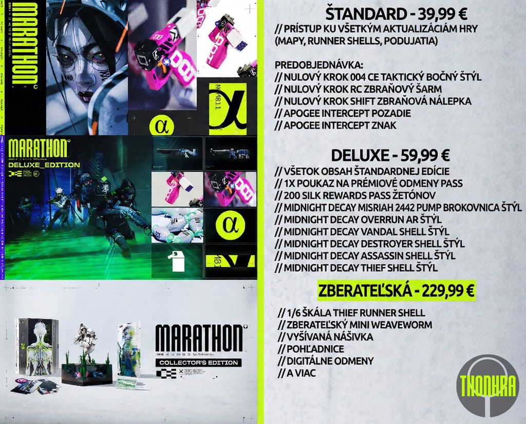 Marathon uviedol na trh 3 edície hry:

🟢ŠTANDARDNÁ - €39,99
🟣DELUXE - €59,99 
🔵ZBERATEĽSKÁ - €229,99 (€ 170 bez herného kódu)