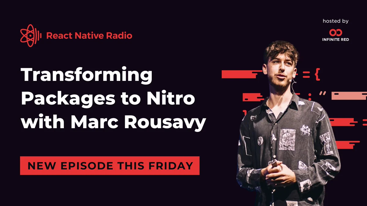 RNR 351 - Transforming Packages to Nitro with Marc Rousavy drops on Friday