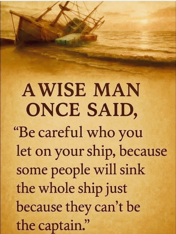CRRJA5's tweet image. Sounds Like Our Democrats In Congress.
👇🏻
A WISE MAN ONCE SAID,
"Be careful who you let on your ship, because some people will sink the whole ship just because they can't be the captain."