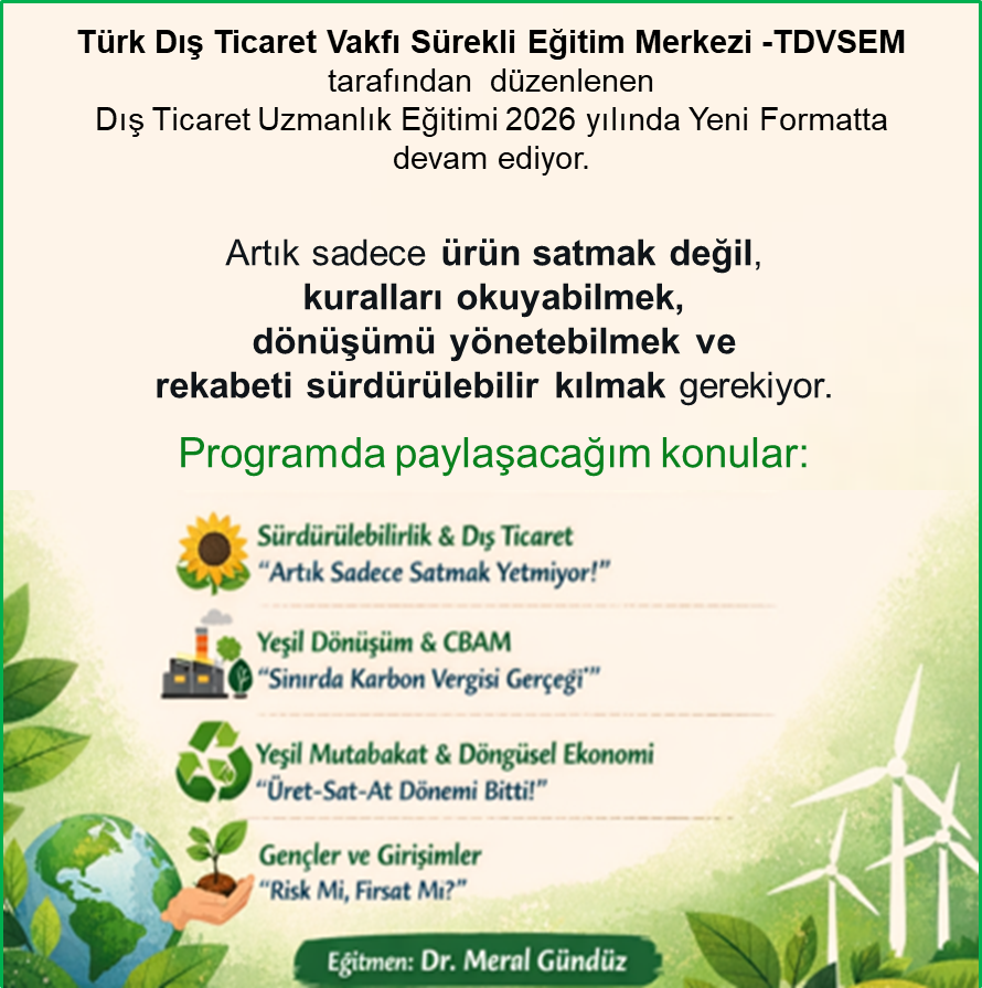 Dış Ticaret Uzmanlık Eğitiminde Yeni Format! <a href="/disticaretvakfi/">Türk Dışticaret Vakfı</a> tarafından düzenlenen 2026 yılı programında da sürdürülebilirlik ve dış ticaret  konularını paylaşacağım.
yesil-disticaret.blogspot.com

#sürdürülebilirlik #yeşildönüşüm #dışticaret #döngüselekonomi #karbonekonomisi #cbam