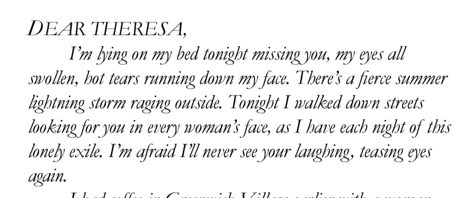 Excerpt from the beginning of Stone Butch Blues:

"Tonight I walked down streets looking for you in every woman's face, as I have each night of this lonely exile" 

The beauty and pain of this line is divine.
