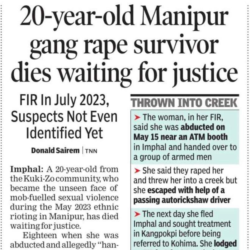 She was 18 when she was abducted.
She was 20 when she died — still waiting for justice.
FIR was in July 2023.
No arrests… No names… No closure.
A young woman from Manipur survived gang rape, survived being thrown into a creek — but could not survive our system’s silence and