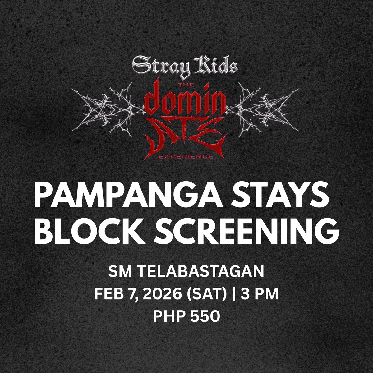 yourseungbin's tweet image. STRAY KIDS: THE DOMINATE EXPERIENCE BLOCKSCREENING IN PAMPANGA

📍 SM TELABASTAGAN
💵 ₱550
🗓️ Feb 7, 2026 (Saturday)
⏰ 03:00 PM

REGISTRATION FORM WILL OPEN ON JANUARY 22, 2026 (THURSDAY) at 8:00 PM

Form link: forms.gle/gKrsVqF6ZZdzaK…