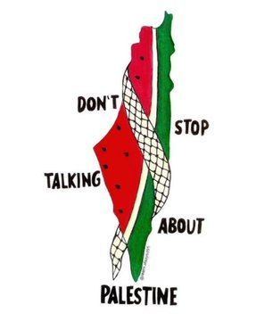 Don’t stop talking about Palestine.