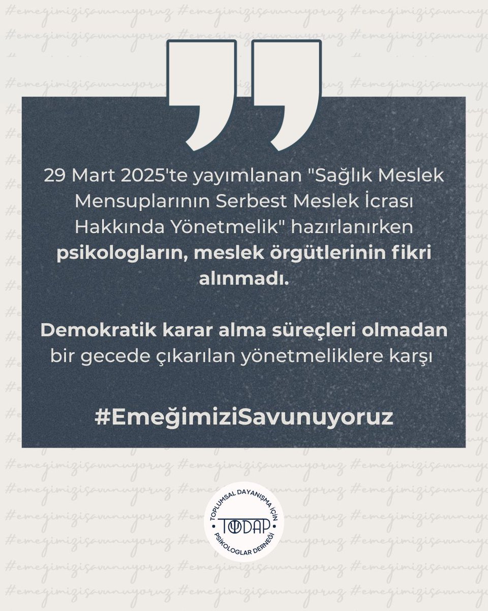 29 Mart 2025'te yayımlanan "Sağlık Meslek Mensuplarının Serbest Meslek İcrası Hakında Yönetmelik" hazırlanırken psikologların, meslek örgütlerinin fikri alınmadı.

Demokratik karar alma süreçleri olmadan bir gecede çıkarılan yönetmeliklere karşı #EmeğimiziSavunuyoruz