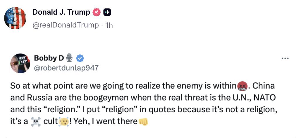 Trump has shared a post stating that the real enemies are not Russia or China, but rather "the UN, NATO, and this [cult]"