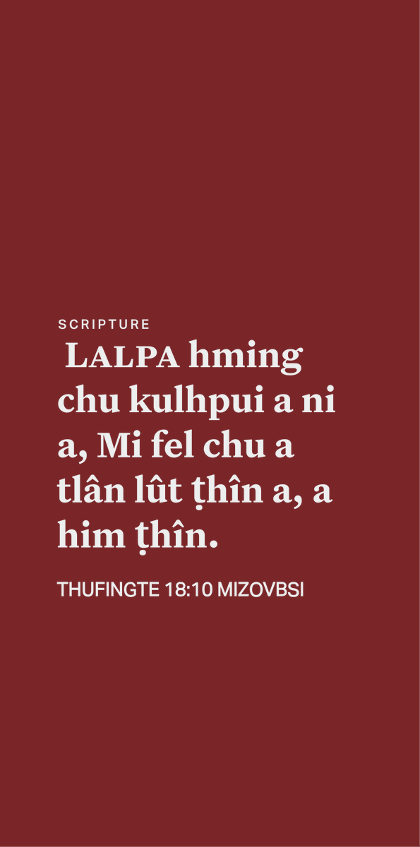 mizoscripture's tweet image. THUFINGTE 18:10
Lalpa hming chu kulhpui a ni a, Mi fel chu a tlân lût ṭhîn a, a him ṭhîn.
