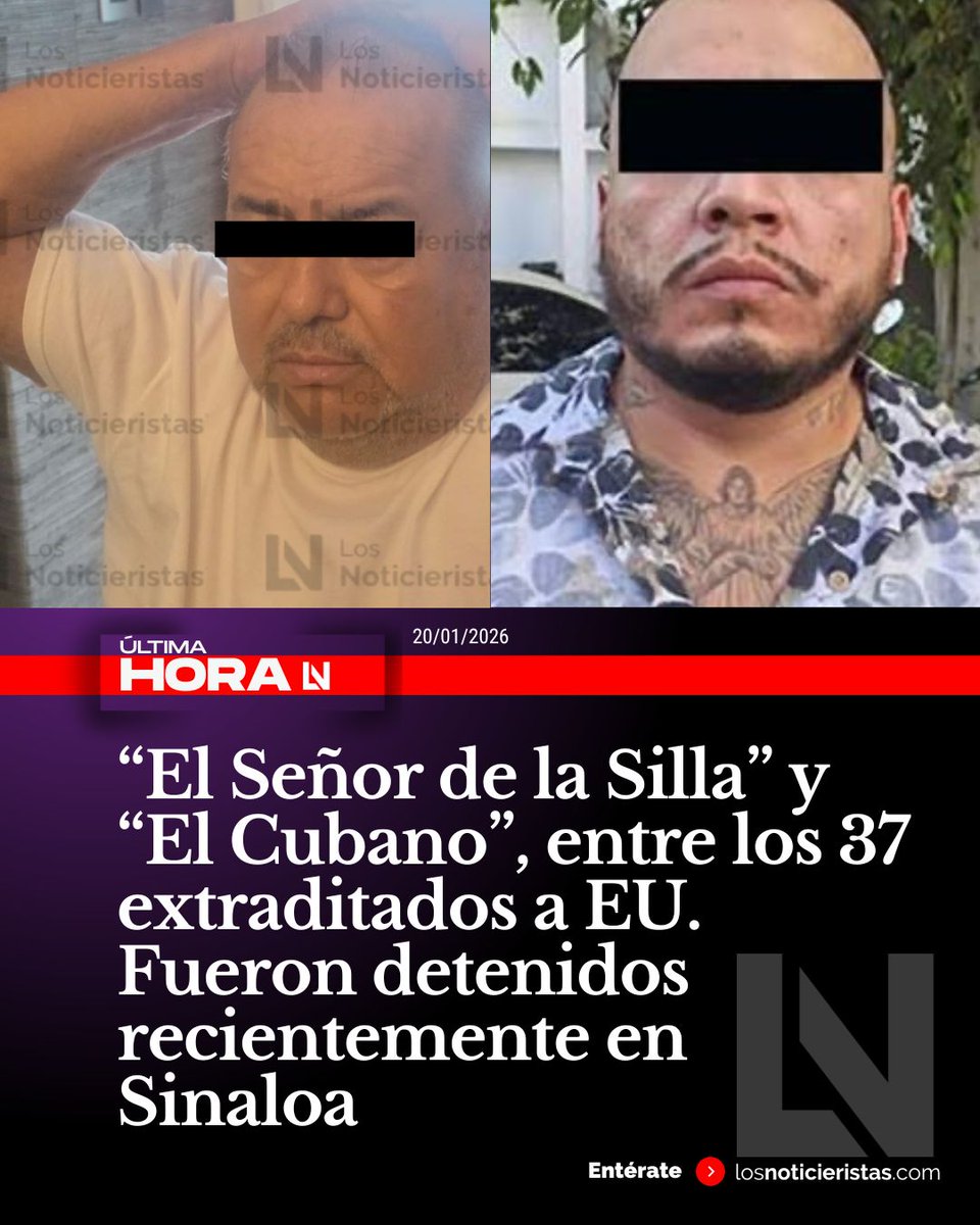 #Últimahora🚨🚔| “El Señor de la Silla” y “El Cubano”, entre los 37 extraditados a EU🇺🇸. Habían sido detenidos este mes de enero de 2026 en Sinaloa.