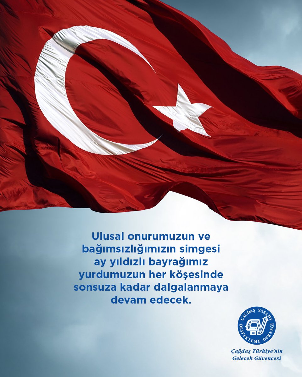 Ulusal onurumuzun ve bağımsızlığımızın simgesi ay yıldızlı bayrağımız yurdumuzun her köşesinde sonsuza kadar dalgalanmaya devam edecek.

#ÇağdaşYaşamıDesteklemeDerneği