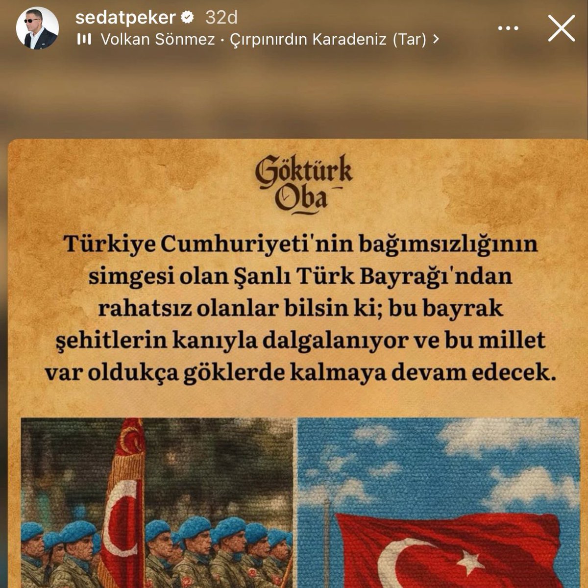 Sedat Peker: "Türkiye Cumhuriyeti'nin bağımsızlığının simgesi olan Şanlı Türk Bayrağı'ndan rahatsız olanlar bilsin ki; bu bayrak şehitlerin kanıyla dalgalanıyor ve bu millet var oldukça göklerde kalmaya devam edecek." (Sözcü)