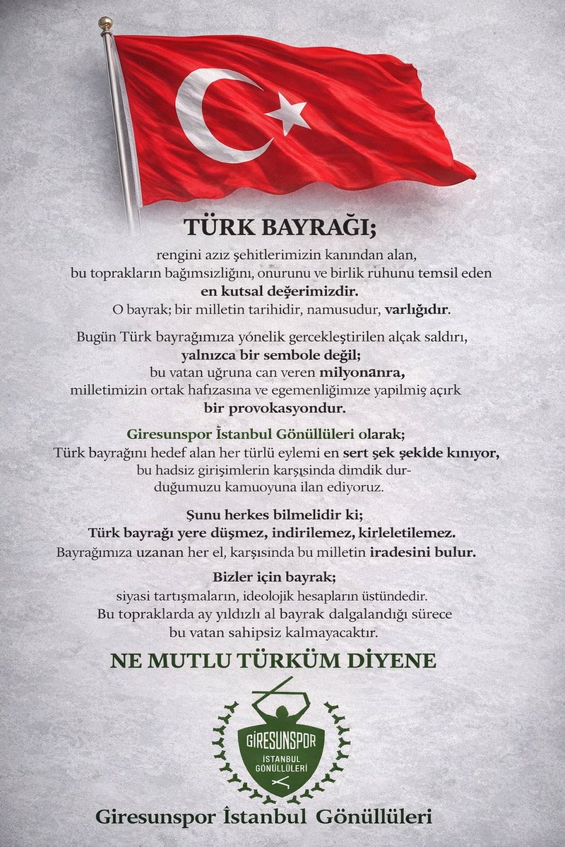 Türk bayrağı; bu milletin bağımsızlığı, onuru ve namusudur.
Bayrağımıza yapılan her saldırı, bu vatana ve şehitlerimize yapılmıştır.

Türk bayrağını hedef alan alçak girişimleri en sert şekilde kınıyoruz.
Bayrağımız yere düşmez, indirilemez, kirletilemez.