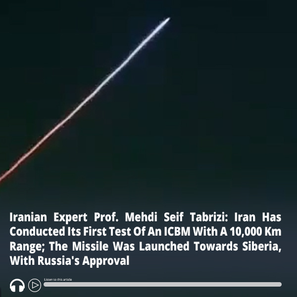 MEMRIReports's tweet image. Iranian Expert Prof. Mehdi Seif Tabrizi: #Iran Has Conducted Its First Test Of An ICBM With A 10,000 Km Range; The #Missile Was Launched Towards Siberia, With #Russia's Approval - Report &amp;amp; audio here ow.ly/kIRN50Y0lwH #MEMRI