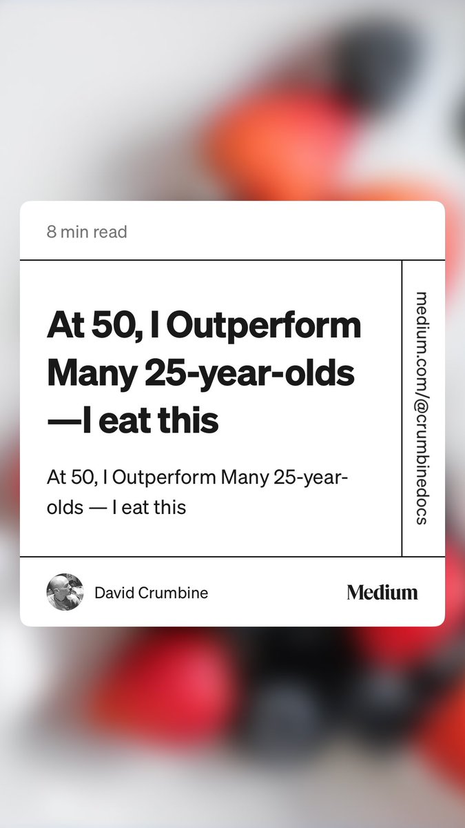 “At 50, I Outperform Many 25-year-olds — I eat this” by David Crumbine medium.com/@crumbinedocs/…