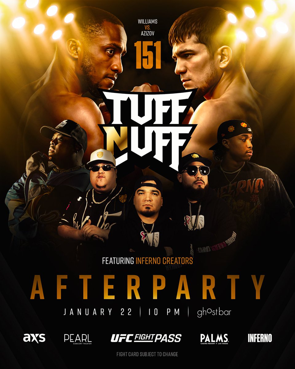 Join us for the official <a href="/tuffnuff/">Tuff-N-Uff MMA</a> afterparty at the <a href="/ghostbarLV/">ghostbar</a> inside the <a href="/Palms/">Palms Casino Resort</a> happening January 22nd at 10:00pm! 

🚨You MUST HAVE A TUFF N UFF 151 TICKET to attend! 🚨
📍 4321 W Flamingo Rd, Las Vegas, NV 89103
🎟️ tuffnuff.com
