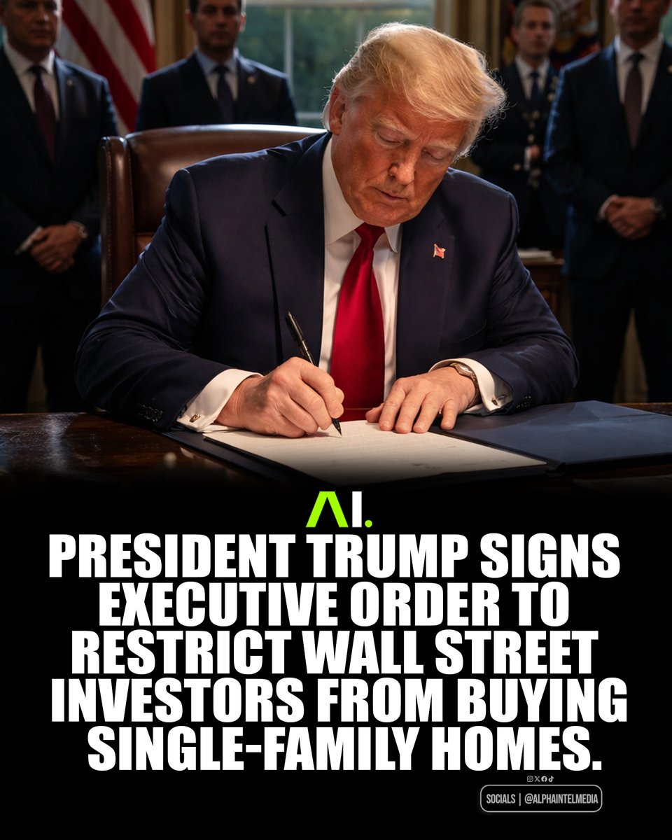JUST IN: 🇺🇸 President Trump signs executive order to restrict Wall Street investors from buying single-family homes.