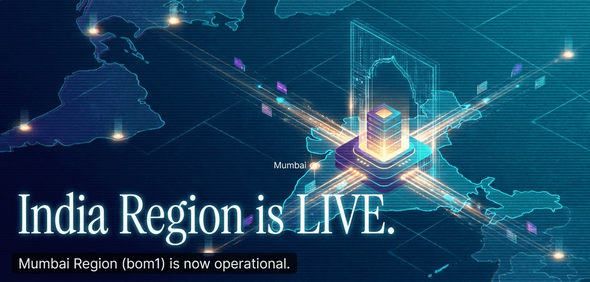 🇮🇳 Namaste India!!

We’re bringing world-class infrastructure to a region near you. Introducing our first Indian location: Mumbai (bom1).

- <80ms latency for India-based users
- 100% DPDPA and DPDP rules Compliant &amp; SOC 2 ready
- Unlimited egress &amp; uniform pricing across