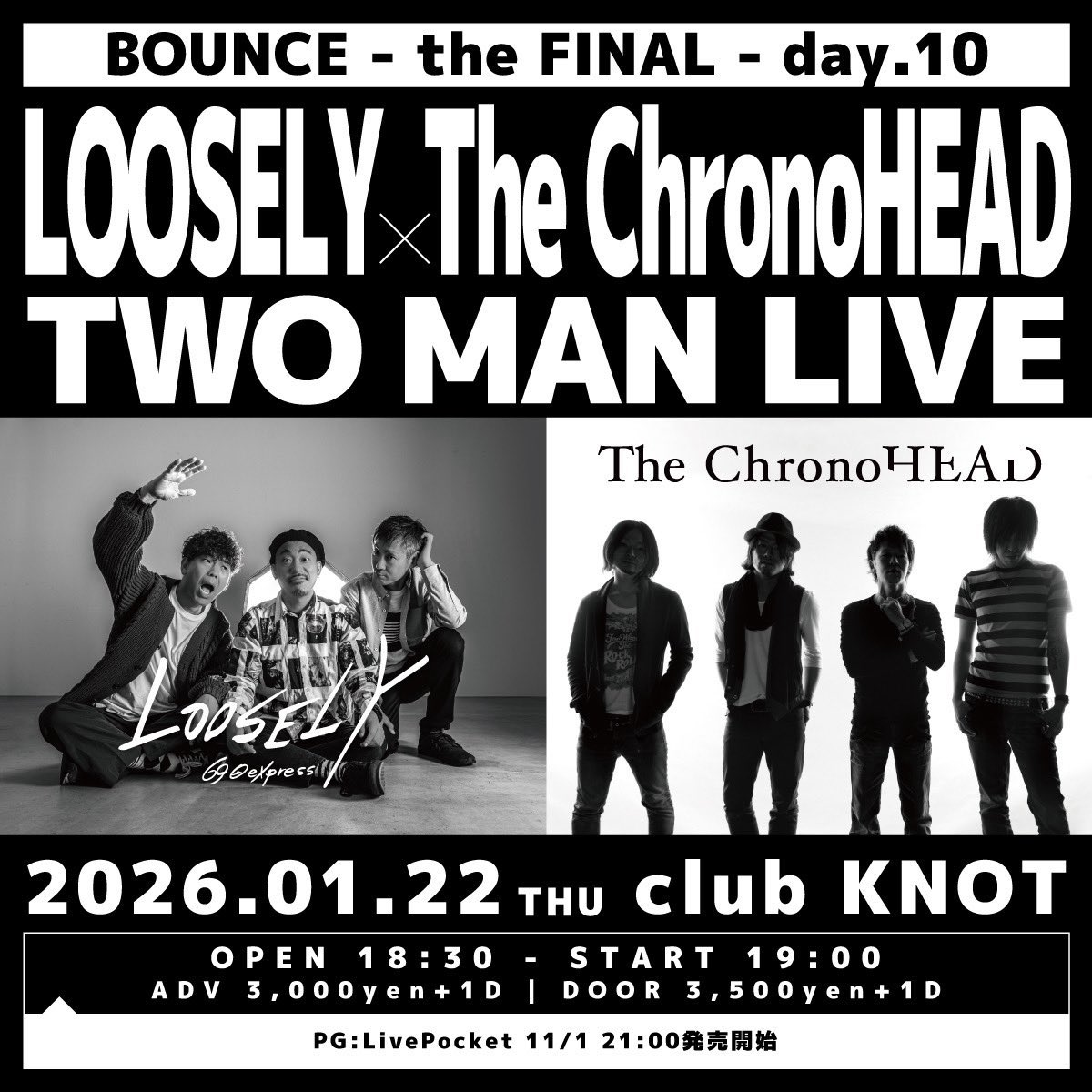 thechronohead's tweet photo. - 明日 -

2026年1月22日(木)

BOUNCE - the FINAL - day.10
w/ LOOSELY

OPEN/START 18:30/19:00
ADV/DOOR ￥3,000/￥3,500(別途D代)

チケット発売中!!
https://t.co/QMxn17meCO

入場順：
①プレイガイド(LivePocket/整理番号順)
②バンド予約/店頭web予約 (整列順)
③当日券 https://t.co/ZQFfbL2YUR