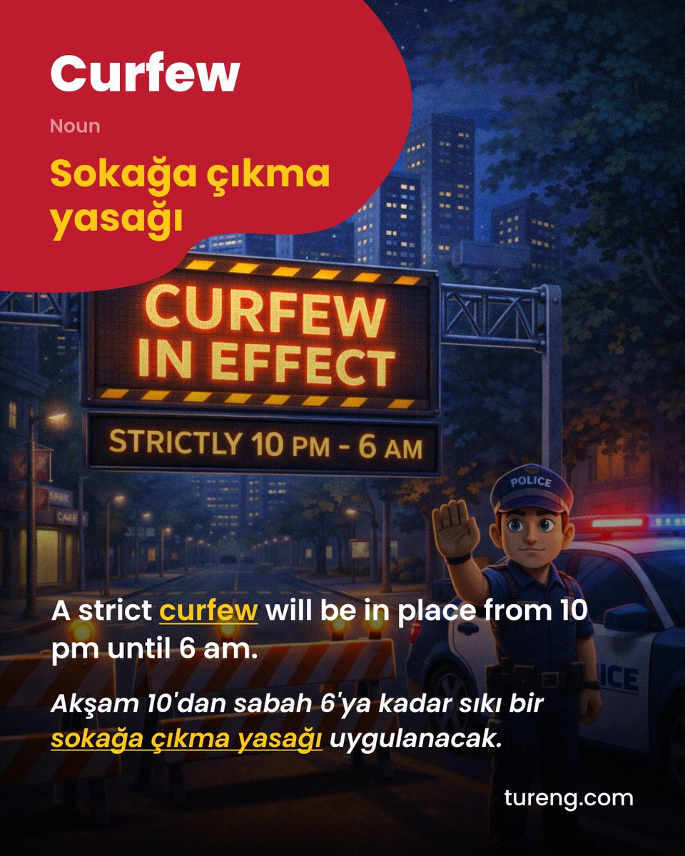 Curfew (noun) = Sokağa çıkma yasağı
🇬🇧 A strict curfew will be in place from 10 pm until 6 am.
#GününKelimesi #WordOfTheDay
