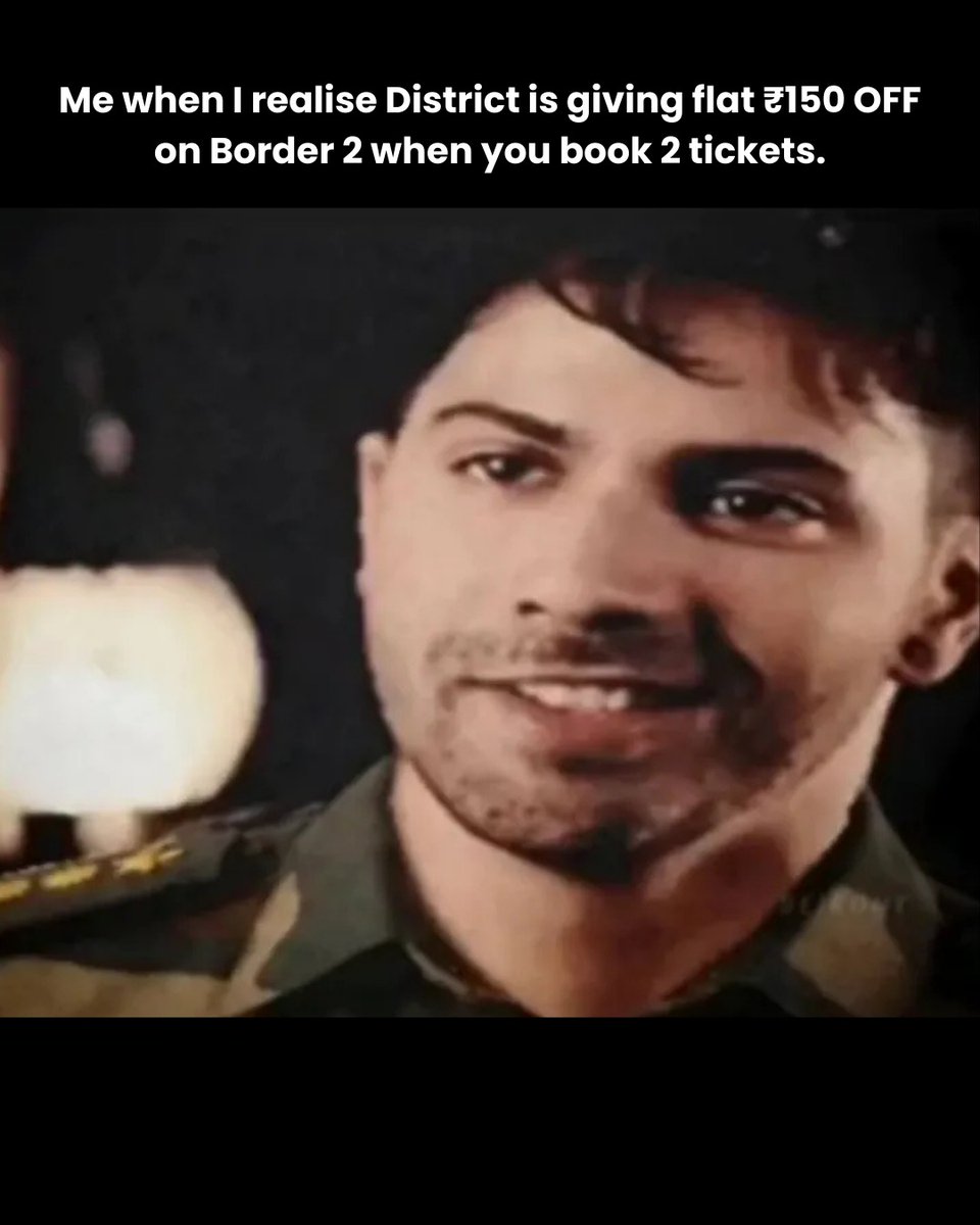 gainer_91's tweet photo. Me seeing ₹150 OFF on Border 2!🤩
Buy 2 tickets & get ₹150 OFF on Border 2 - only on District.
Grab the tickets here: https://t.co/9hdS6D0DkR
📍 All cinemas | 📅 All shows
🆕 New users | Ends 31st Jan
#Border2 #TicketDiscount #DistrictByZomato #BollywoodMovies #WeekendWatch https://t.co/e8SpkFItAX