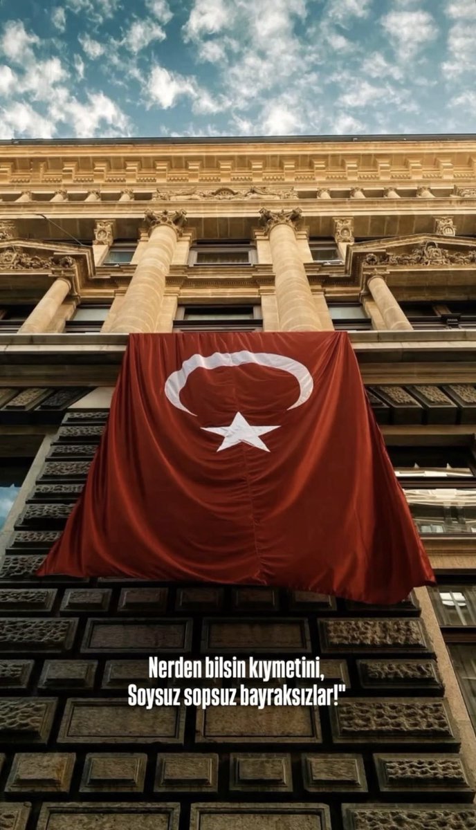 Nerden bilsin kıymetini
Soysuz sopsuz Bayraksızlar!
 #BayrakNamustur
