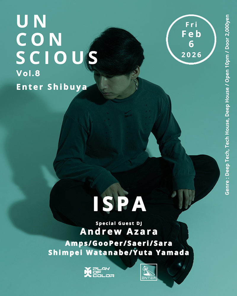 【2月6日 (金) UNCONSIOUS】
日本発のディープテック/テックハウスレーベル〈Play Of Color〉主催のUNCONSCIOUSが、第8回目の開催を迎える。
初の週末開催となる今回、スペシャルゲストとしてダブリン出身で現在バルセロナを拠点に活動するAndrew Azaraを迎える。
entershibuya.com/schedule/uncon…