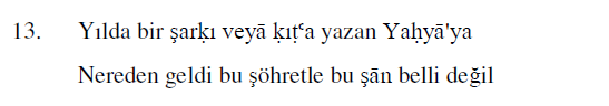 Hahahahhahah!

Halil Nihat'tan "Belli Değil" redifli bir gazel:

Yılda bir şarkı veyâ kıt'a yazan Yahyâ'ya
Nereden geldi bu şöhretle bu şân belli değil