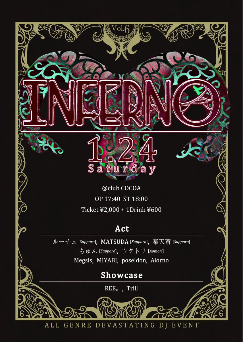 2026年1月24日(土)
INFERNO

open 17:40 start 18:00

[Act]
ルーチェ from. Sapporo
MATSUDA from. Sapporo
ちゅん from. Sapporo
ウタトリ from. Aomori
Megsis
MIYABI
pose!don
Alorno

[Showcase]
REE。
Trill

Ticket ¥2000 1ドリンク購入制 ¥600

#北海道 #函館 #cocoa
#dj #dance #livehouse