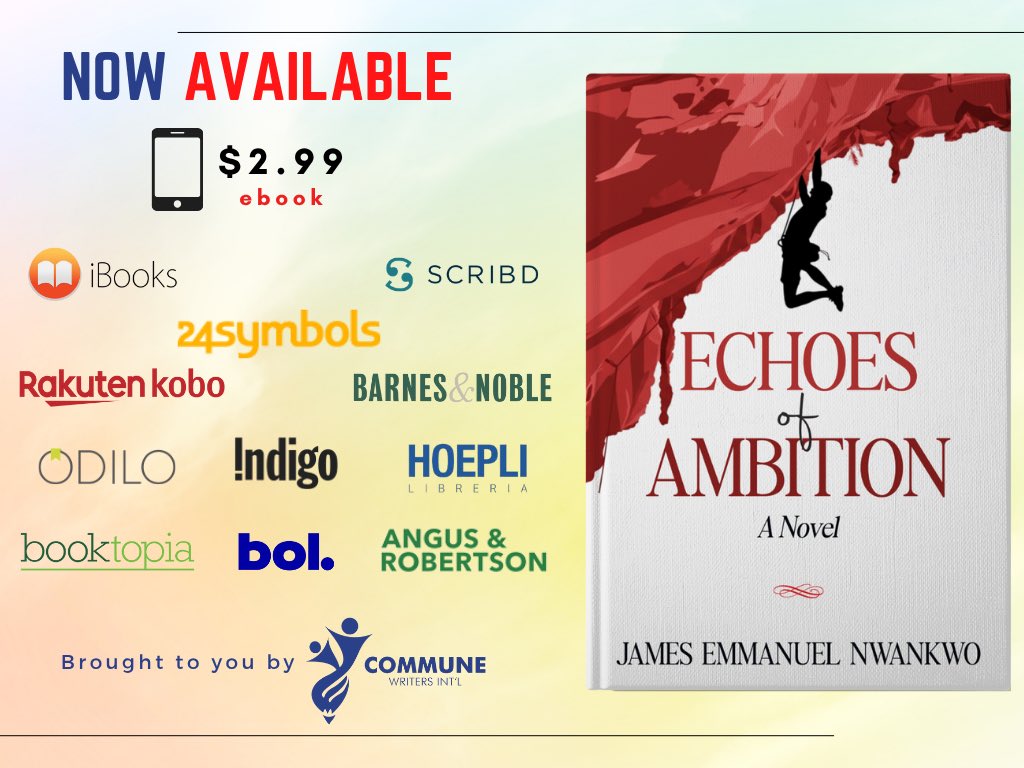 Now Available on all top online bookstores.

Title: ECHOES OF AMBITION

Author: James Emmanuel Nwankwo

Ebook price: $2.99

Ebook now available on iBooks, Everand, Kobo books, Barnes&amp;Noble, Odilo, Bol, and many more...

Published and Marketed by <a href="/commune_writers/">COMMUNE WRITERS INT'L</a>