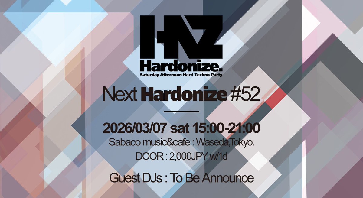 [Party Information]
Next #Hardonize 52
2026/03/07(Sat) 15:00-21:00
Sabaco music&amp;cafe(Waseda,Tokyo)
