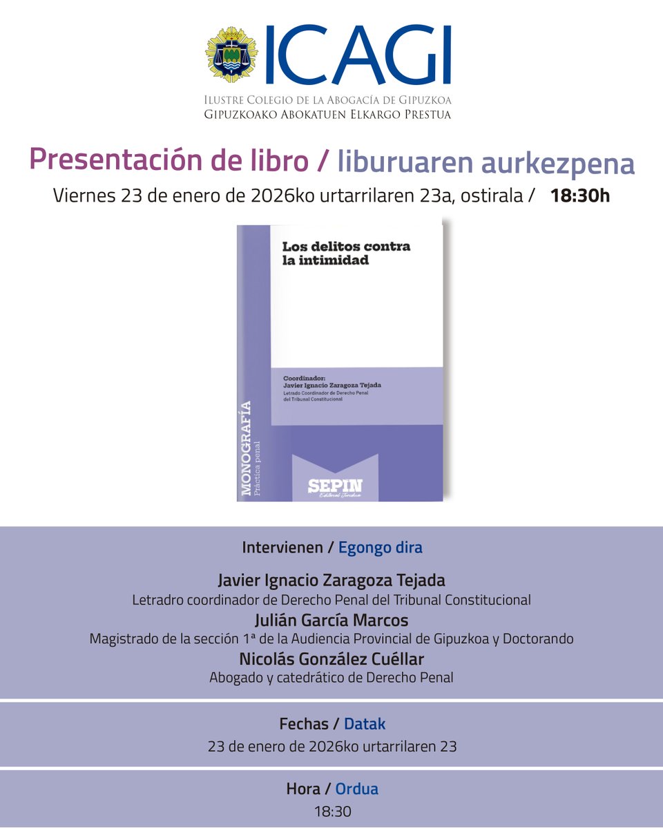 Presentación de libro / Liburuaren aurkezpena: Los delitos contra la intimidad. Con <a href="/Javier_Zaragoza/">Javier Zaragoza</a>,  Julián García Marcos y Nicolas González Cuéllar. Viernes 23 enero / 18:30h. Salon de Actos de ICAGI.