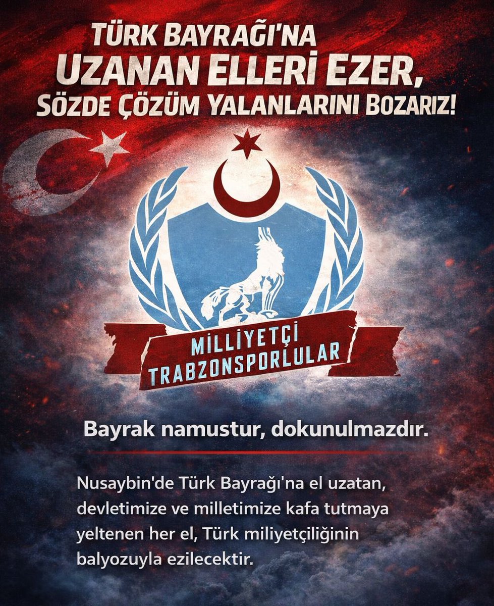 BİLDİRİDİR

Nusaybin’de Türk Bayrağı’na yönelik yapılan hadsizliğe sessiz kalmayacağız.

Türk Bayrağı; bu toprakların tapusu, şehitlerimizin kefeni, milletimizin namusudur.
O bayrağa uzanan el, sadece bir kumaşa değil; Türk milletinin birliğine, devletin egemenliğine ve bu vatan