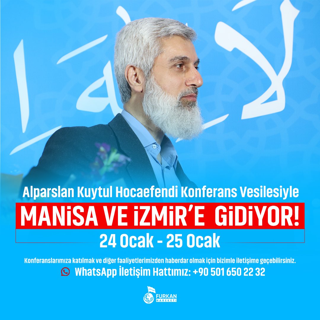 Alparslan Kuytul Hocaefendi konferans vesilesiyle Manisa ve İzmir'e gidiyor! 

Manisaveİzmir Konferansları 
#FurkanKonferansları