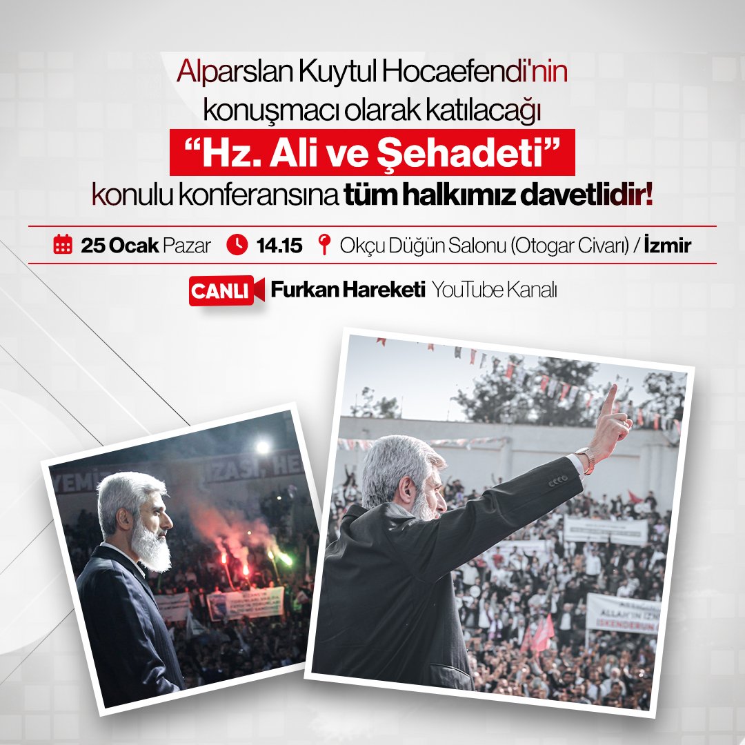 Alparslan Kuytul Hocaefendi'nin konuşmacı olarak katılacağı "Hz. Ali ve Şehadeti " konulu konferansımıza tüm halkımız davetlidir! 

25 Ocak Pazar 
14.25'te Okçu Düğün Salonunda! (İzmir)

Manisaveİzmir Konferansları 
#FurkanKonferansları