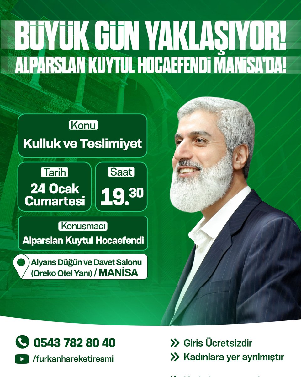 Büyük Gün Yaklaşıyor⌛
Alparslan Kuytul Hocefendi Manisa'da!
 
Konu: Kulluk ve Teslimiyet 
Yer: Alyans Düğün ve Davet Salonu
Tarih: 24 Ocak Cumartesi 
Saat: 19.00

Manisaveİzmir Konferansları 
#FurkanKonferansları