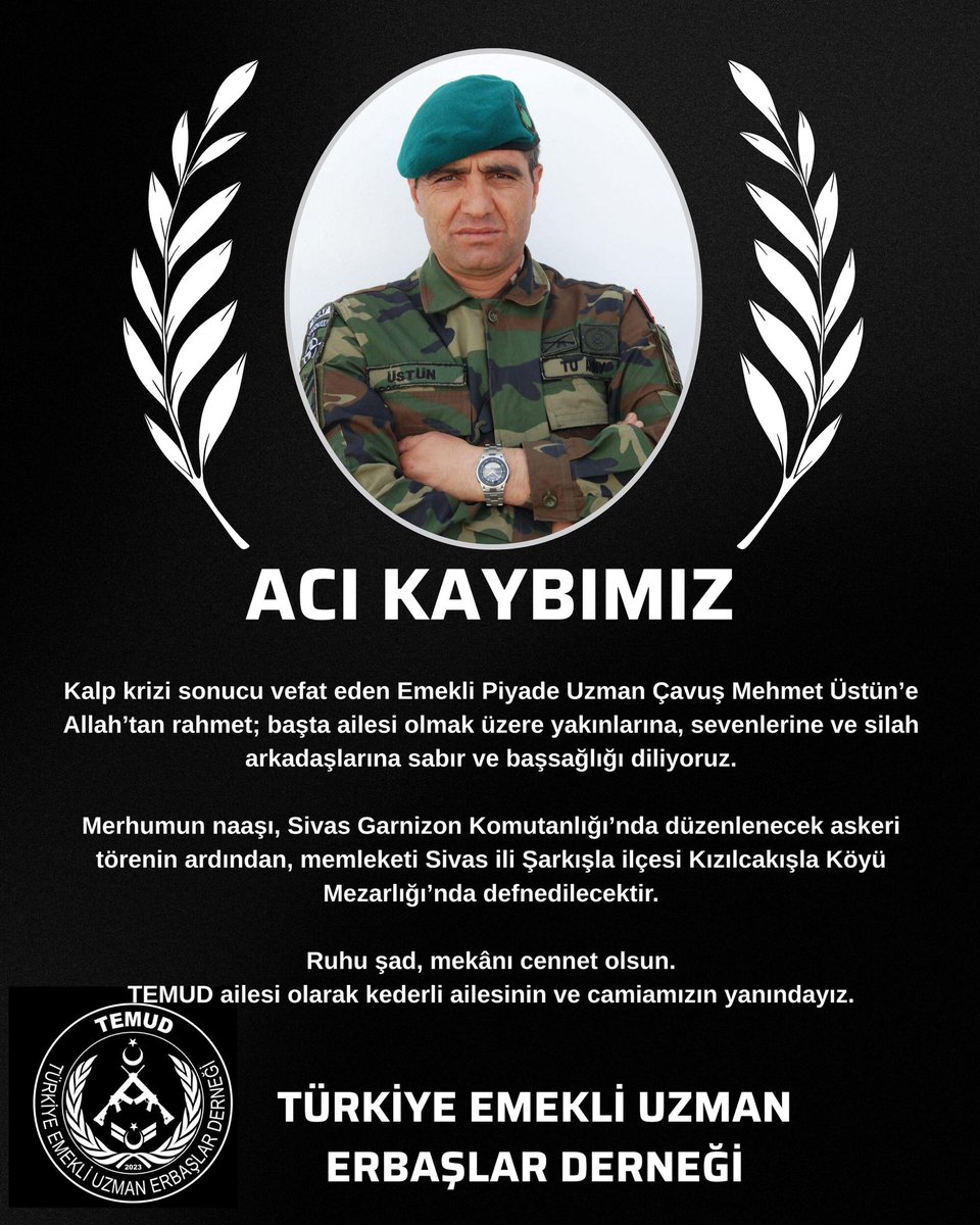 Kalp krizi sonucu vefat eden Emekli Piyade Uzman Çavuş Mehmet Üstün’e Allah’tan rahmet; başta ailesi olmak üzere yakınlarına, sevenlerine ve silah arkadaşlarına sabır ve başsağlığı diliyoruz.

Merhumun naaşı, Sivas Garnizon Komutanlığı’nda düzenlenecek askeri törenin ardından,