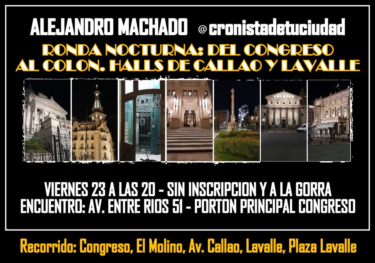 Los invito a ésta ronda nocturna por varios hitos del centro muy bien iluminados, el Congreso, la Confiteria del Molino, la escuela Roca, el mirador Massüe, el Teatro Colón y en medio los halls iluminados de muchos edificios de renta de Callao y Lavalle que de día no se aprecian.
