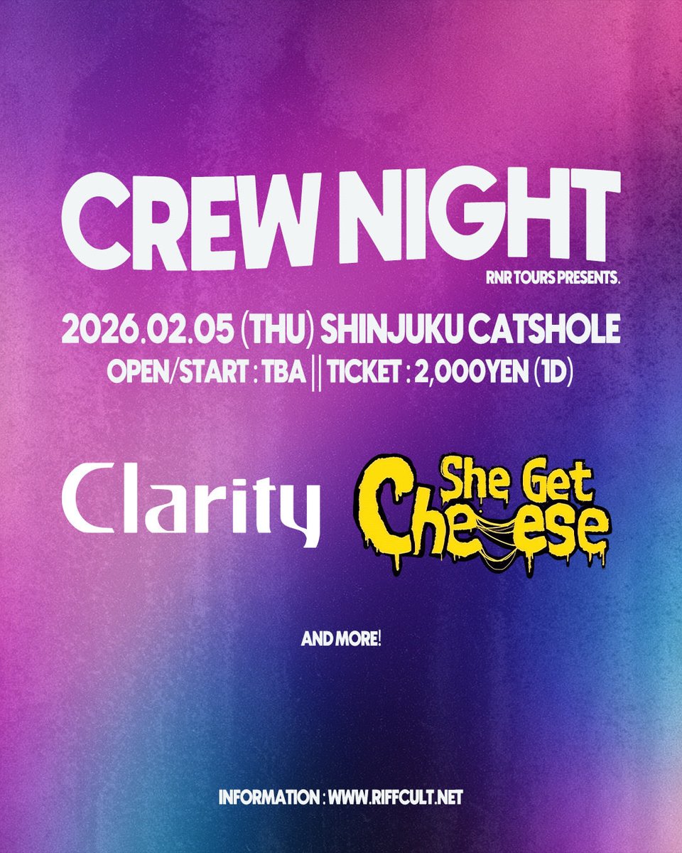 🆕 LIVE INFO.

2026.2.5 (THU)

RNR TOURS pre.
「CREW NIGHT」
📍 新宿Cat’s hole

OPEN / START tba

🎟️¥2,000 +1D
tiget.net/events/460633

Clarity
She Get Cheese

and more…