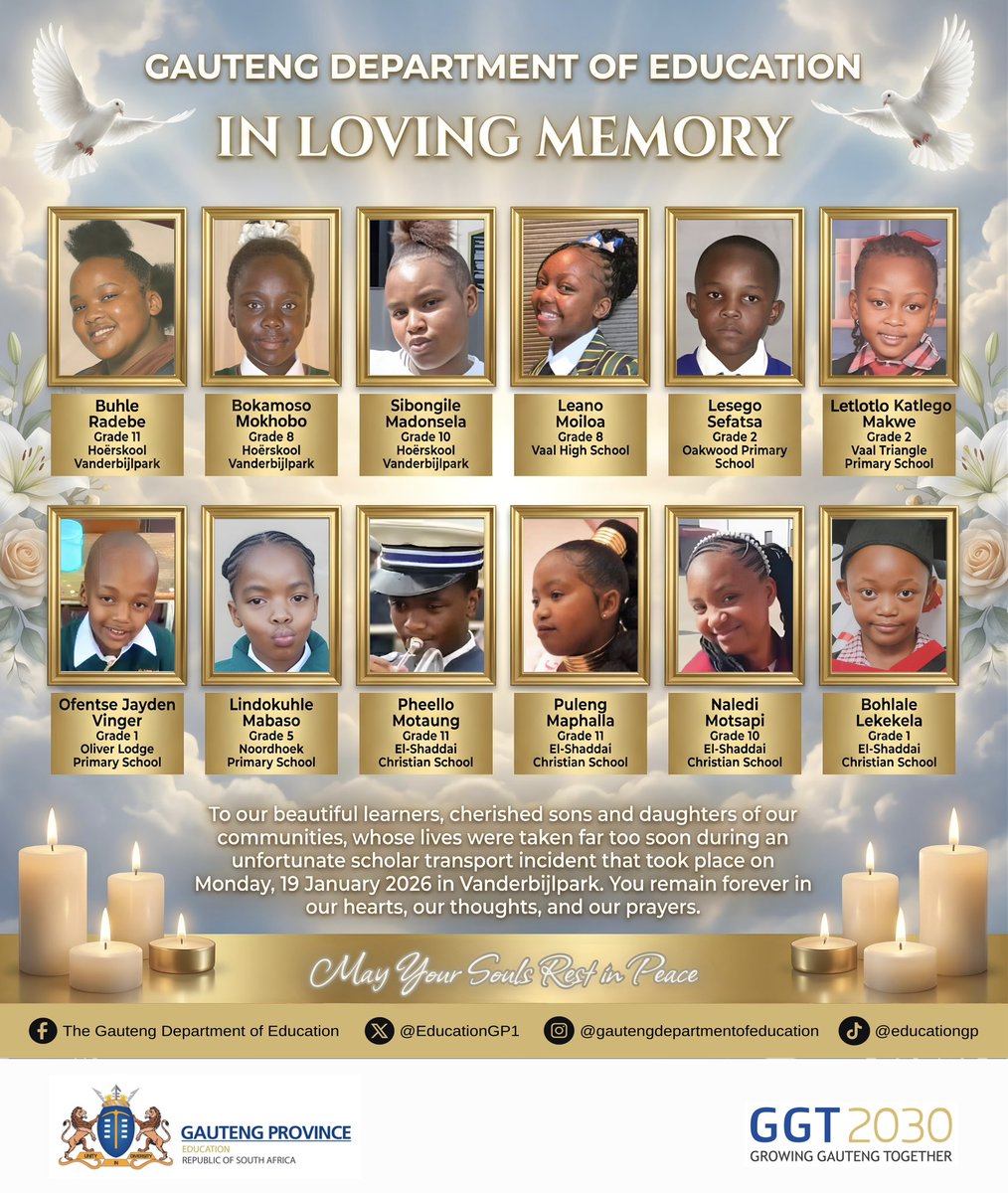 EducationGP1's tweet image. 🕊️ IN LOVING MEMORY 🕊️

We remember with deep sadness and heavy hearts our beautiful learners, the cherished sons and daughters of our communities, whose lives were taken far too soon during an unfortunate scholar transport incident that took place on Monday, 19 January 2026 in…