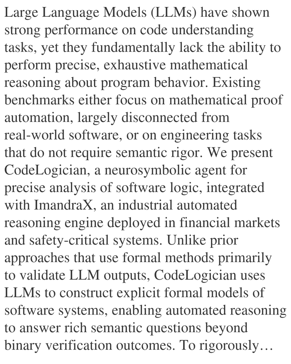 SciFi's tweet photo. Imandra CodeLogician: Neuro-Symbolic Reasoning for Precise Analysis of Software Logic

Hongyu Lin, Samer Abdallah, Makar Valentinov, Paul Brennan, Elijah Kagan, Christoph M. Wintersteiger, Denis Ignatovich, Grant Passmore
https://t.co/3bHTVxfQx7 [𝚌𝚜.𝙰𝙸 𝚌𝚜.𝙻𝙾 𝚌𝚜.𝚂𝙴] https://t.co/nMkjaUdDXF