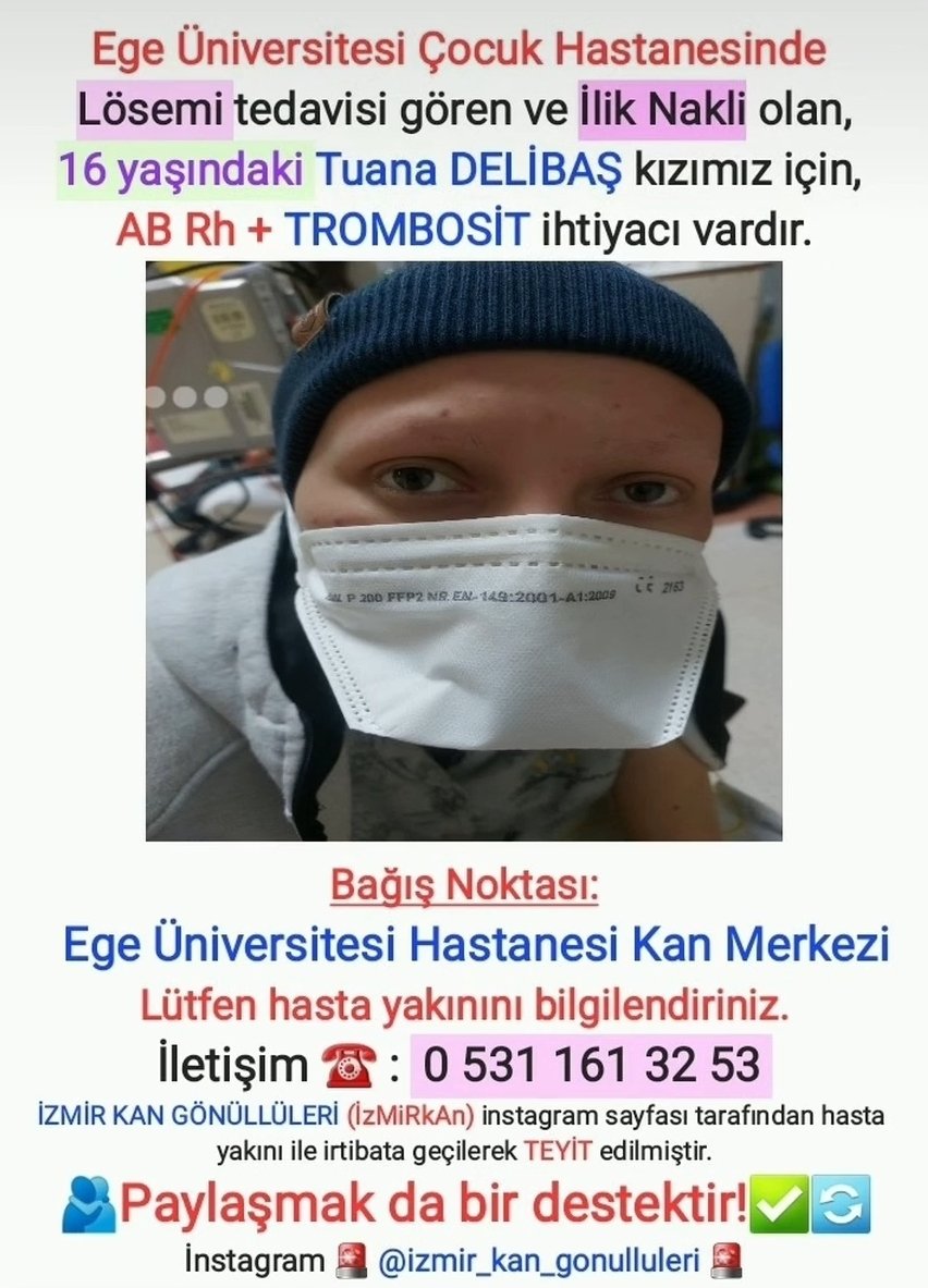 🔴 Çok Acil  🔴

Ege Üniversitesi Çocuk Hastanesi'nde Lösemi Tedavisi gören ve ilik nakli olan 16 yaşındaki Tuana Delibaş kızımız için AB Rh + Trombosit ihtiyacı vardır
Lütfen elden ele paylaşır mısınız