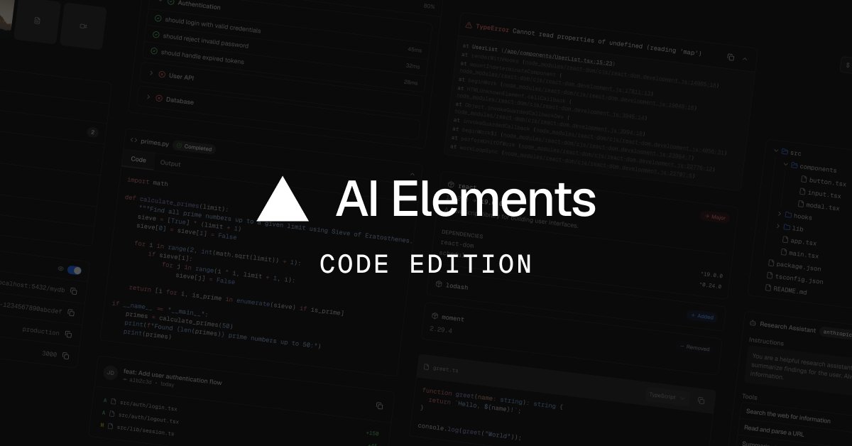 ▲ @Vercel AI Elements, Code Edition

This is the single BIGGEST component drop we've ever done. A brand new set of components designed to help you build the next generation of IDEs, coding apps and background agents.

Let's see what's new! 👇